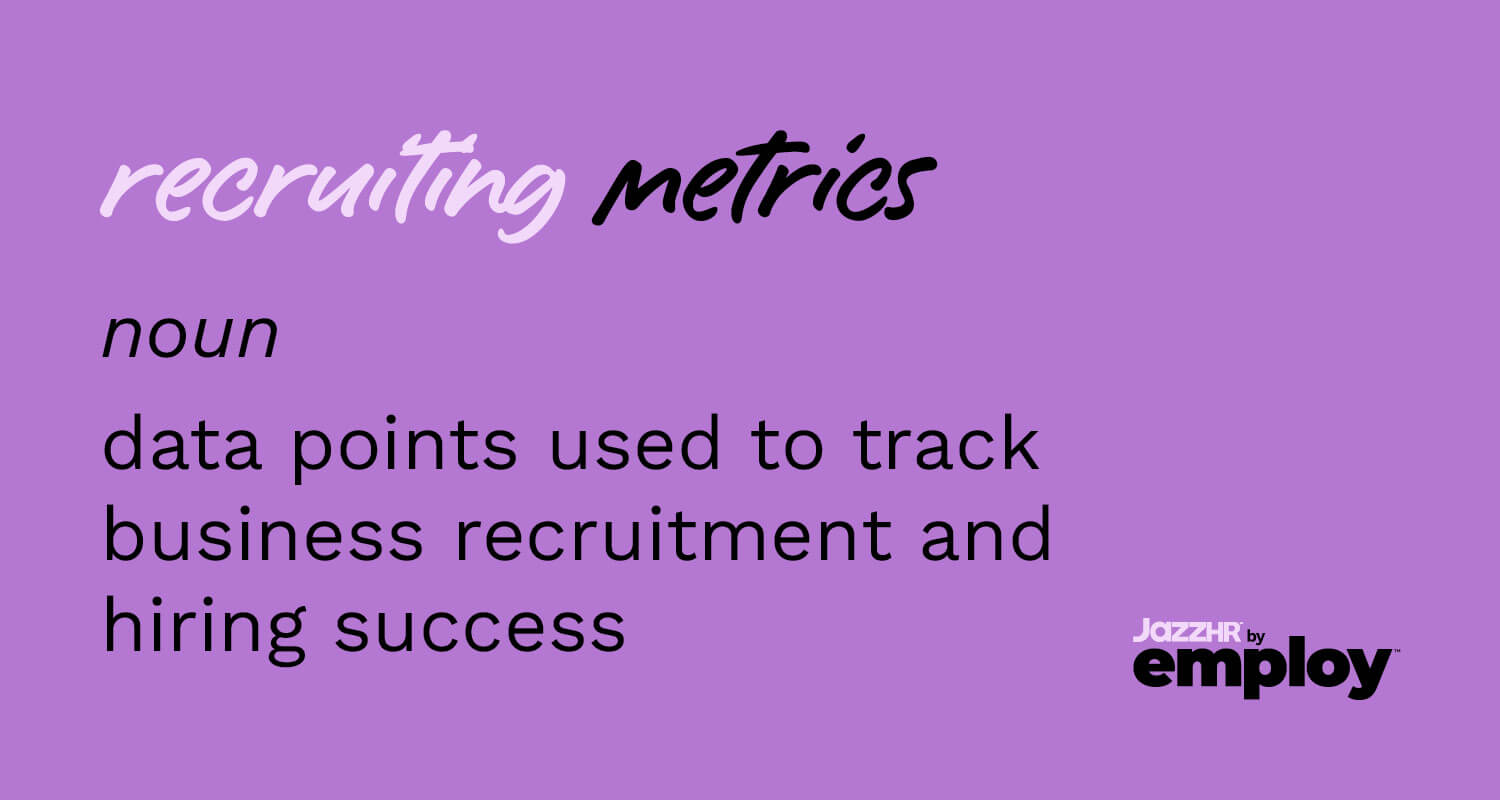 The definition of recruiting metrics, also listed below